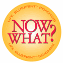 Now What? Life Blueprint Institute