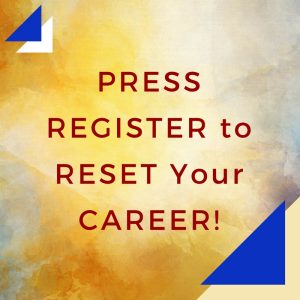 PRESS REGISTER to RESET Your CAREER!