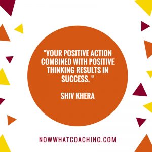 "Your positive action combined with positive thinking results in success." Shiv Khera