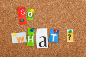 Facing Doubt? Play the "So What"Game by Laura Berman Fortgang