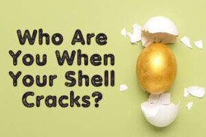 Who Are You When Your Shell Cracks by Laura Berman Fortgang