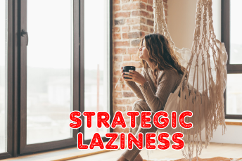 The Joy of Strategic Laziness