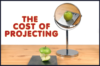 Are You Projecting Again?